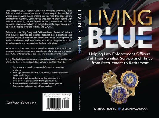 Living Blue: Helping Law Enforcement Officers and Their Families Survive and Thrive from Recruitment to Retirement