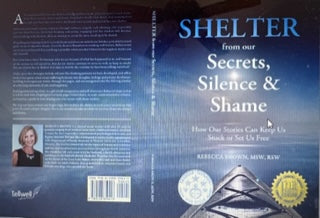 Shelter from our Secrets, Silence & Shame; How Our Stories Can Keep Us Stuck
